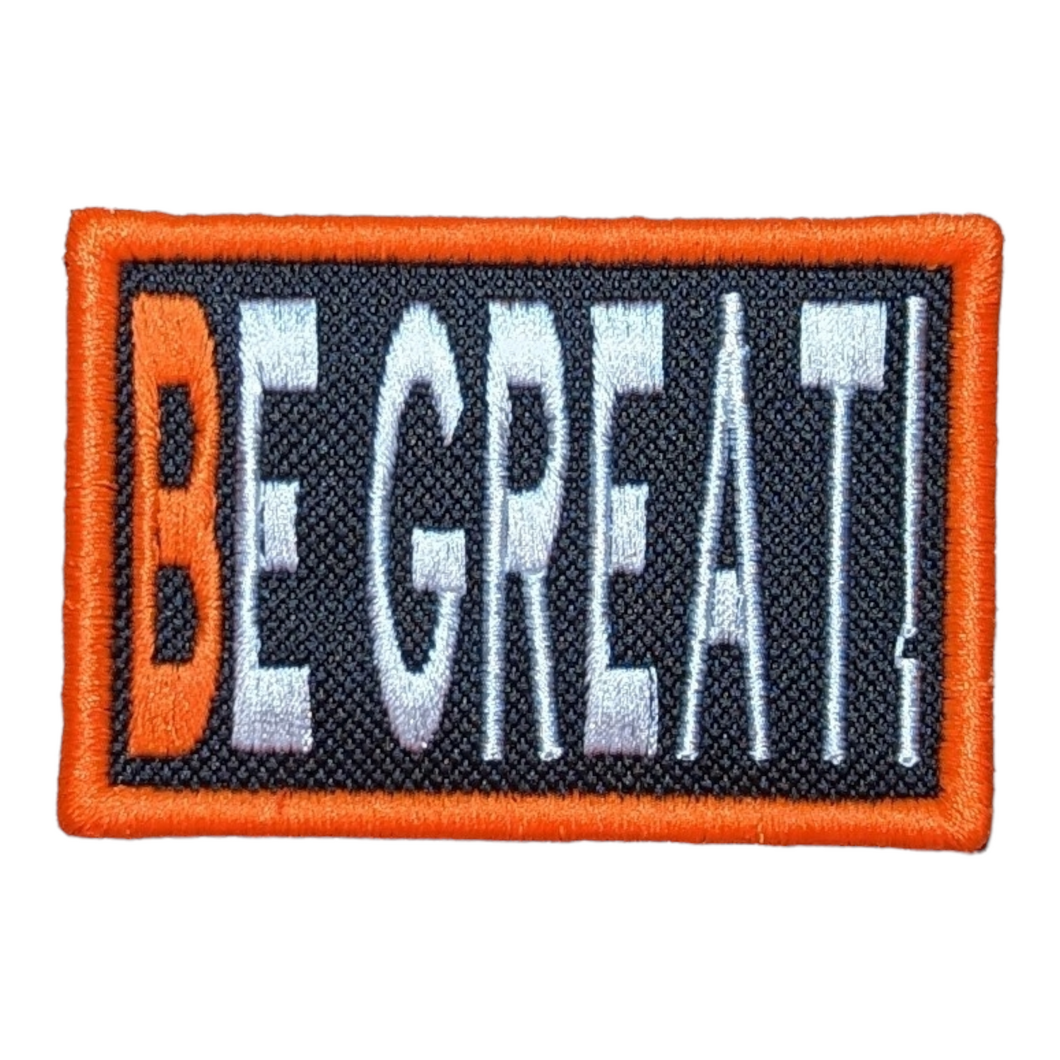 BE GREAT!